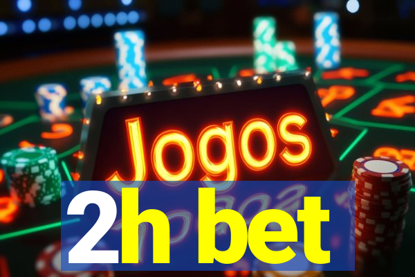 2h bet